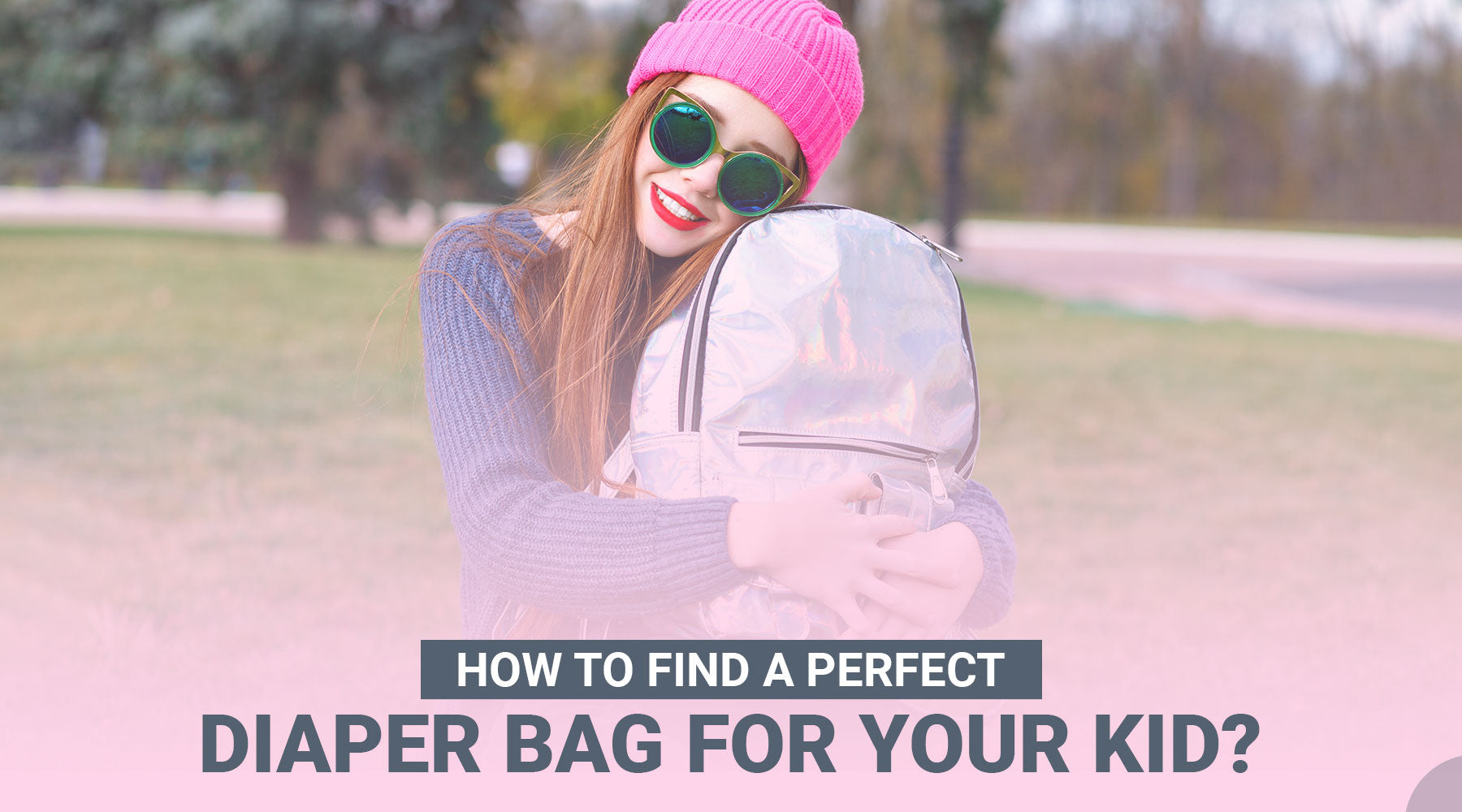 How to Find a Perfect Diaper Bag for Your Kid?