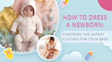 How to Dress a Newborn: Choosing the Safest Clothes for Your Baby